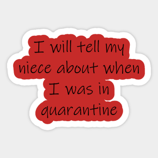 Niece quarantine Sticker